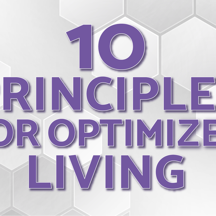 10 Principles for Optimized Living