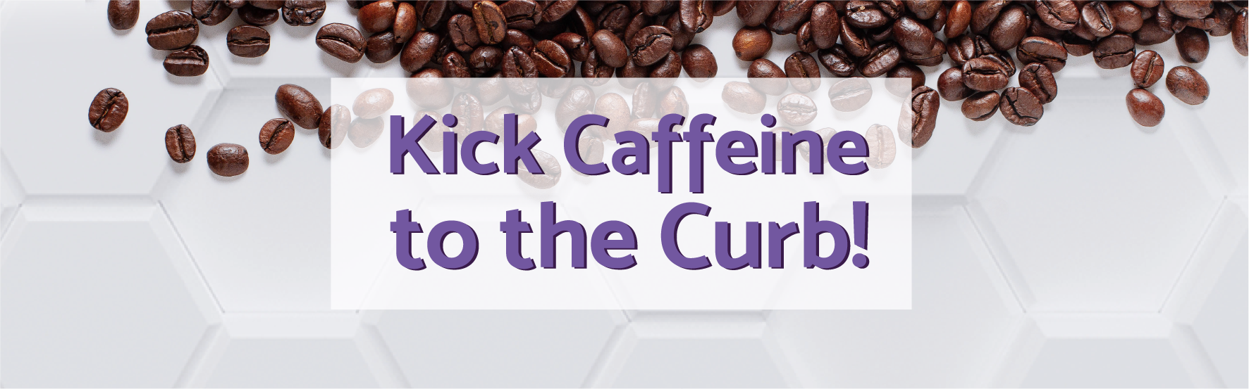 Kick Caffeine To The Curb! | Articles | OPTMZ | 