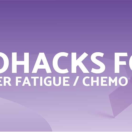 Biohacks For Cancer Fatigue & Chemo Brain