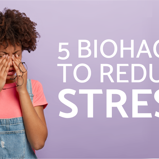 5 Biohacks To Reduce Stress | Articles | OPTMZ | 